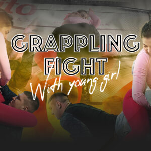 GRAPPLING FIGHT WITH YOUNG GIRL