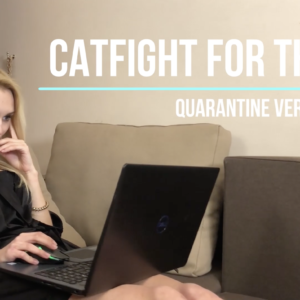CATFIGHT  FOR THE GUY