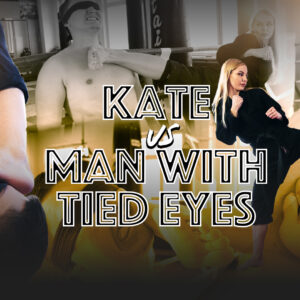KATE VS MAN WITH TIED EYES