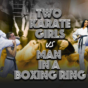 TWO KARATE GIRLS VS A MAN IN A BOXING RING