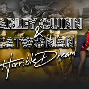 HARLEY QUINN AND CATWOMAN - HORRIBLE DREAM