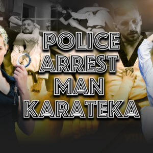 POLICE ARREST MAN KARATEKA