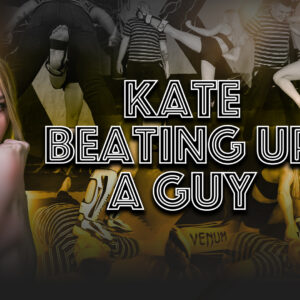 KATE BEATING UP A GUY