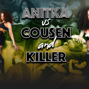 ANITKA VS COUSEN AND KILLER