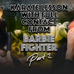 KARATE LESSON WITH FULL CONTACT FROM BARBIE FIGHTER (Part 2)