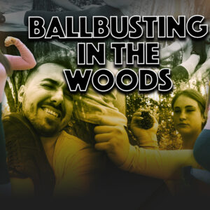 BALLBUSTING IN THE WOODS