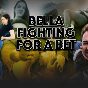 BELLA FIGHTING FOR A BET