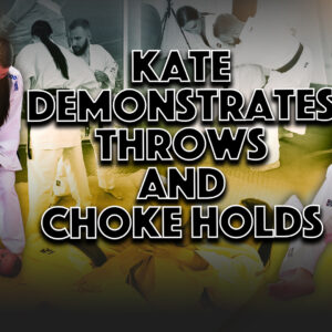 KATE DEMONSTRATES THROWS AND CHOKE HOLDS