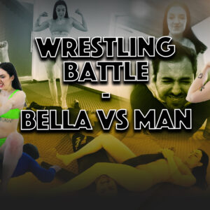 WRESTLING BATTLE - BELLA VS MAN
