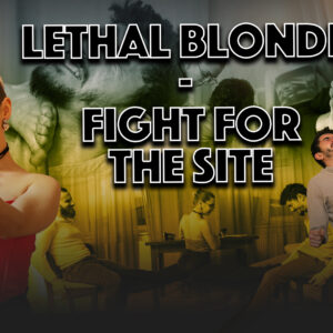 LETHAL BLONDE - FIGHT FOR THE SITE
