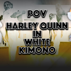 POV HARLEY QUINN IN WHITE KIMONO